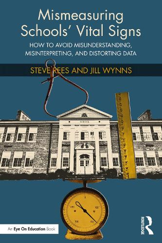 Паперова книга «Mismeasuring Schools’ Vital Signs: How to Avoid Misunderstanding, Misinterpreting, and Distorting Data», авторів Джилл Віннс, Стів Різ - фото №1