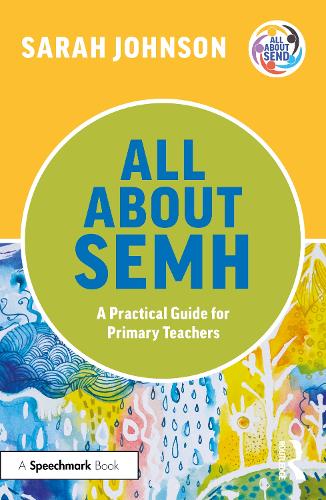 Бумажная книга «All About SEMH: A Practical Guide for Primary Teachers», автор Сара Джонсон - фото №1