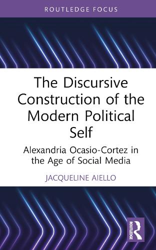 Бумажная книга «The Discursive Construction of the Modern Political Self: Alexandria Ocasio-Cortez in the Age of Social Media», автор Жаклин Айелло - фото №1