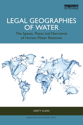 Бумажная книга «Legal Geographies of Water: The Spaces, Places and Narratives of Human-Water Relations», автор Кристи Кларк - фото №1