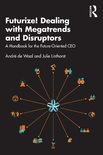 Бумажная книга «Futurize! Dealing with Megatrends and Disruptors: A Handbook for the Future-Oriented CEO», авторов Андре де Вааль, Джули Линторст - фото №1