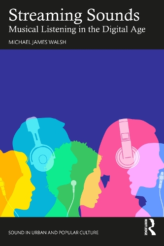 Бумажная книга «Streaming Sounds: Musical Listening in the Digital Age», автор Майкл Джеймс Уолш - фото №1