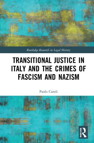 Бумажная книга «Transitional Justice in Italy and the Crimes of Fascism and Nazism», автор Паоло Кароли - фото №1