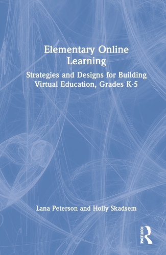Бумажная книга «Elementary Online Learning: Strategies and Designs for Building Virtual Education, Grades K-5», авторов Холли Скэдсем, Лана Петерсон - фото №1