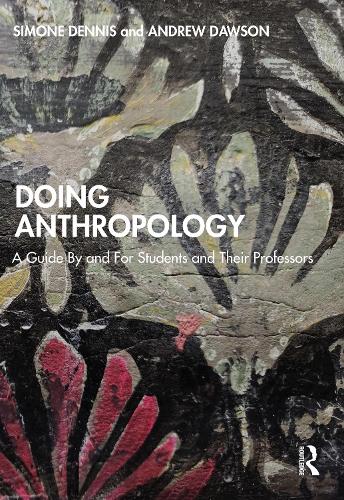 [object Object] «Doing Anthropology: A Guide By and For Students and Their Professors», авторів Ендрю Доусон, Сімона Денніс - фото №1
