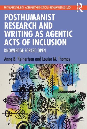 [object Object] «Posthumanist Research and Writing as Agentic Acts of Inclusion: Knowledge Forced Open», авторів Енн Б. Рейнертсен, Луїза М. Томас - фото №1