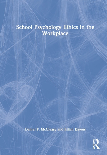 Паперова книга «School Psychology Ethics in the Workplace», авторів Даніель Ф. МакКлірі, Джилліан Доуз - фото №1