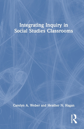 [object Object] «Integrating Inquiry in Social Studies Classrooms», авторов Кэролин Вебер, Хизер Хейген - фото №1