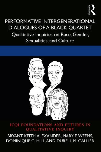 Бумажная книга «Performative Intergenerational Dialogues of a Black Quartet: Qualitative Inquiries on Race, Gender, Sexualities, and Culture», авторов Брайант Кит Александр, Доминик К. Хилл, Дарелл М. Каллиер, Мэри Э. Уимс - фото №1