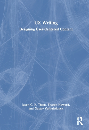 Паперова книга «UX Writing: Designing User-Centered Content», авторів Густав Верхульсдонк, Джейсон К.К. Тем, Тарон Говард - фото №1