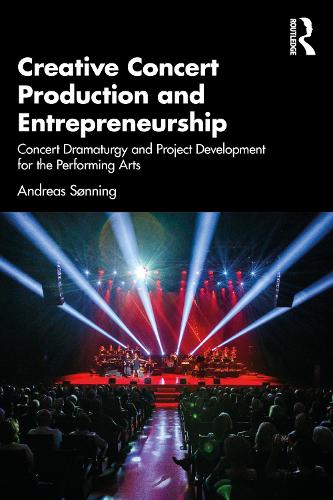 Бумажная книга «Creative Concert Production and Entrepreneurship: Concert Dramaturgy and Project Development for the Performing Arts», автор Эндрю Зоннинг - фото №1