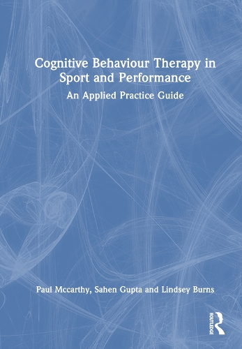Паперова книга «Cognitive Behaviour Therapy in Sport and Performance: An Applied Practice Guide», авторів Ліндсі Бернс, Пол Маккарті, Сахен Гупта - фото №1