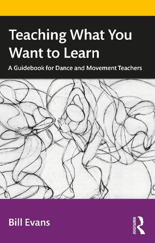 Бумажная книга «Teaching What You Want to Learn: A Guidebook for Dance and Movement Teachers», автор Билл Эванс - фото №1