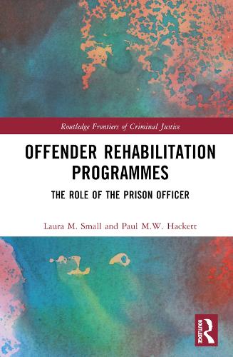 Бумажная книга «Offender Rehabilitation Programmes: The Role of the Prison Officer», авторов Лаура М. Смолл, Пол М.В. Хакетт - фото №1
