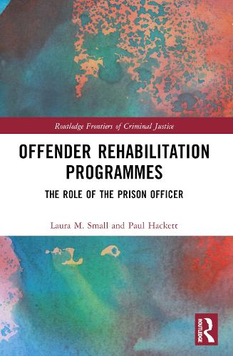 Бумажная книга «Offender Rehabilitation Programmes: The Role of the Prison Officer», авторов Лаура М. Смолл, Пол М.В. Хакетт - фото №1