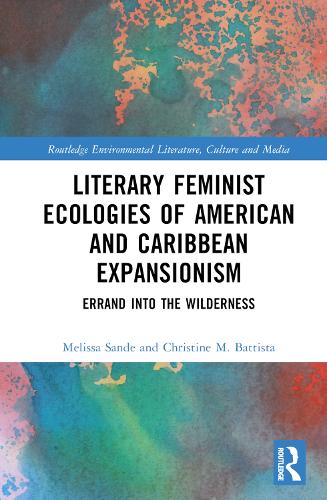 Бумажная книга «Literary Feminist Ecologies of American and Caribbean Expansionism: Errand into the Wilderness», авторов Кристин М. Баттиста, Мелисса Р. Санде - фото №1