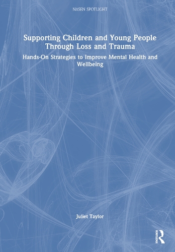 Бумажная книга «Supporting Children and Young People Through Loss and Trauma: Hands-On Strategies to Improve Mental Health and Wellbeing», автор Джульетта Энн Тейлор - фото №1