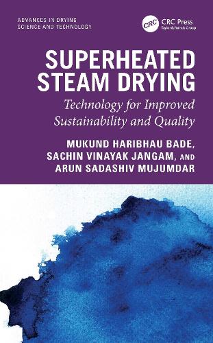 Паперова книга «Superheated Steam Drying: Technology for Improved Sustainability and Quality», авторів Арун Садашів Муджумдар, Мукунд Харібхау Баде, Сачін Вінаяк Джангам - фото №1