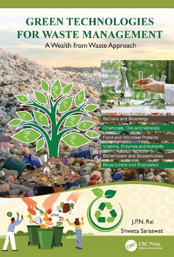 Бумажная книга «Green Technologies for Waste Management: A Wealth from Waste Approach», авторов Дж.П.Н. Рай, Швета Сарасват - фото №1