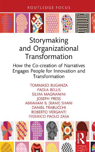 Бумажная книга «Storymaking and Organizational Transformation: How the Co-creation of Narratives Engages People for Innovation and Transformation», авторов Авраам (Рами) Б. Шани, Дэниел Трабукки, Федерико Паоло Дзаса, Джозеф Пресс, Паола Беллис, Роберто Верганти, Сильвия Маньянини, Томмазо Буганца - фото №1