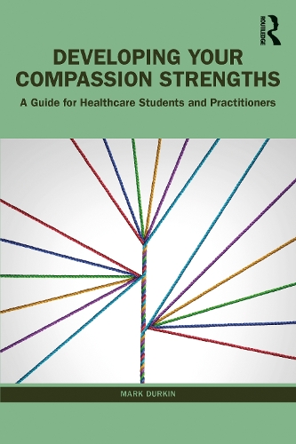 Бумажная книга «Developing Your Compassion Strengths: A Guide for Healthcare Students and Practitioners», автор Марк Дуркин - фото №1
