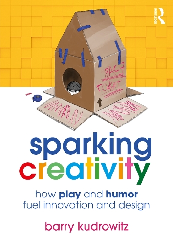 Бумажная книга «Sparking Creativity: How Play and Humor Fuel Innovation and Design», автор Барри Кудровиц - фото №1