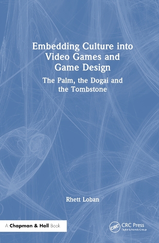 [object Object] «Embedding Culture into Video Games and Game Design: The Palm, the Dogai and the Tombstone», автор Ретт Лобан - фото №1