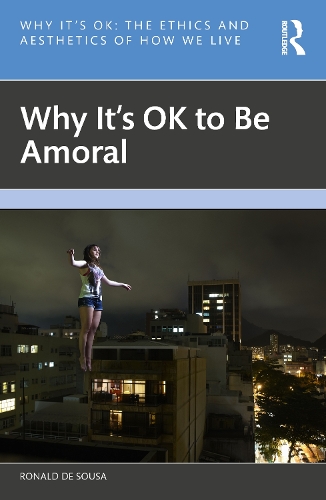Бумажная книга «Why It's OK to Be Amoral», автор Рональд де Соуза - фото №1