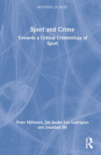 Бумажная книга «Sport and Crime: Towards a Critical Criminology of Sport», авторов Ян Андре Ли Людвигсен, Джонатан Слай, Питер Милворд - фото №1