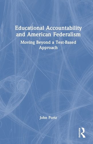Бумажная книга «Educational Accountability and American Federalism: Moving Beyond a Test-Based Approach», автор Джон Портц - фото №1
