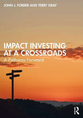 Паперова книга «Impact Investing at a Crossroads: A Pathway Forward», авторів Джон Форрер, Террі Грей - фото №1