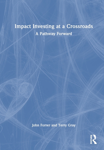 Паперова книга «Impact Investing at a Crossroads: A Pathway Forward», авторів Джон Форрер, Террі Грей - фото №1