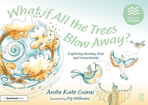 Паперова книга «What if All the Trees Blow Away?: Exploring Anxiety, Fear and Uncertainty», автор Аніта Кейт Гарай - фото №1
