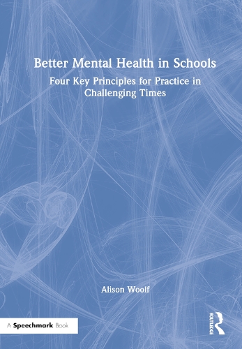 Бумажная книга «Better Mental Health in Schools: Four Key Principles for Practice in Challenging Times», автор Элисон Вульф - фото №1