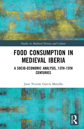 Бумажная книга «Food Consumption in Medieval Iberia: A Socio-economic Analysis, 13th-15th Centuries», автор Хуан Висенте Гарсия Марсилья - фото №1