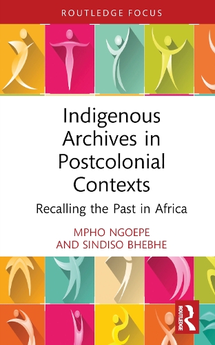 Бумажная книга «Indigenous Archives in Postcolonial Contexts: Recalling the Past in Africa», авторов Мфо Нгопе, Синдисо Бхебхе - фото №1
