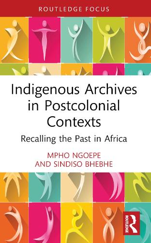 Паперова книга «Indigenous Archives in Postcolonial Contexts: Recalling the Past in Africa», авторів Мфо Нгоепе, Сіндісо Бхебхе - фото №1