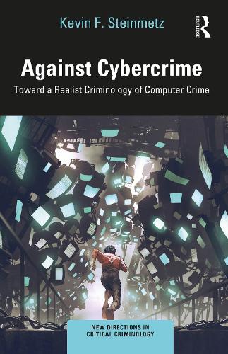 Бумажная книга «Against Cybercrime: Toward a Realist Criminology of Computer Crime», автор Кевин Ф. Штейнметц - фото №1