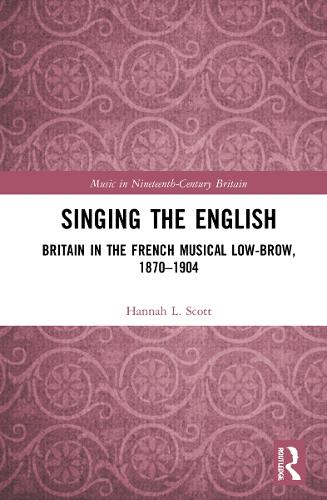 Бумажная книга «Singing the English: Britain in the French Musical Lowbrow, 1870–1904», автор Ханна Л. Скотт - фото №1