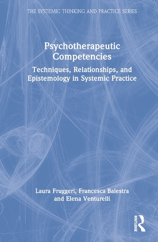 Паперова книга «Psychotherapeutic Competencies: Techniques, Relationships, and Epistemology in Systemic Practice», авторів Єлена Вентуреллі, Франческа Балестра, Лора Фругері - фото №1
