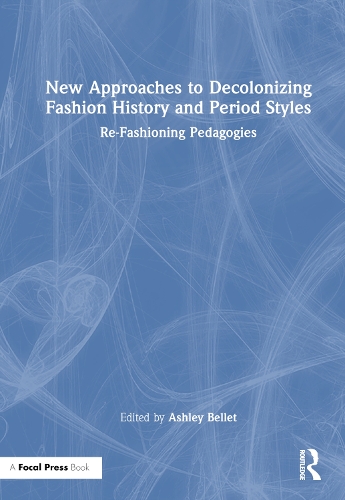 Бумажная книга «New Approaches to Decolonizing Fashion History and Period Styles: Re-Fashioning Pedagogies» - фото №1
