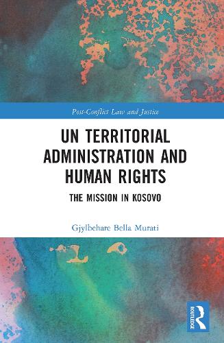 Бумажная книга «UN Territorial Administration and Human Rights: The Mission in Kosovo», автор Гьылбехаре Белла Мурати - фото №1