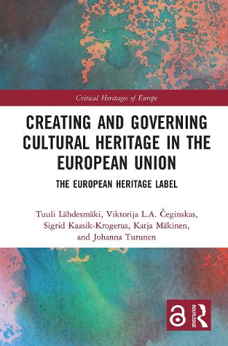 Бумажная книга «Creating and Governing Cultural Heritage in the European Union: The European Heritage Label», авторов Йоханна Турунен, Катя Мякинен, Сигрид Каасик-Крогерус, Туули Ляэдесмяки, Виктория Л.А. Чегинскас - фото №1