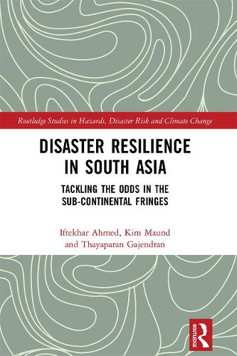 Бумажная книга «Disaster Resilience in South Asia: Tackling the Odds in the Sub-Continental Fringes», авторов Ифтехар Ахмед, Ким Маунд, Таяпаран Гаджендран - фото №1