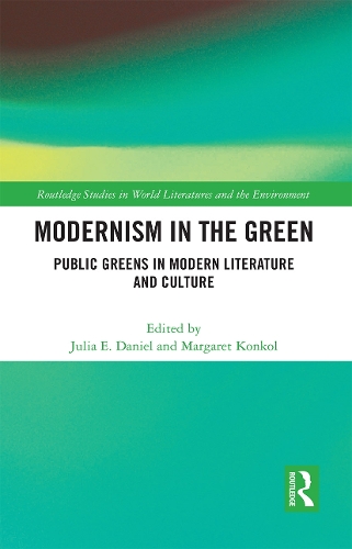 Бумажная книга «Modernism in the Green: Public Greens in Modern Literature and Culture», авторов Джулия Э. Дэниел, Маргарет Конкол - фото №1