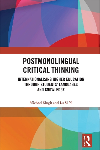 Бумажная книга «Postmonolingual Critical Thinking: Internationalising Higher Education Through Students’ Languages and Knowledge», авторов Майкл Сингх, Си И Лу - фото №1