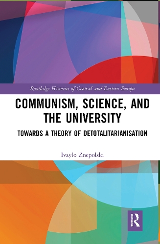 Паперова книга «Communism, Science and the University: Towards a Theory of Detotalitarianisation», автор Івайло Знепольські - фото №1