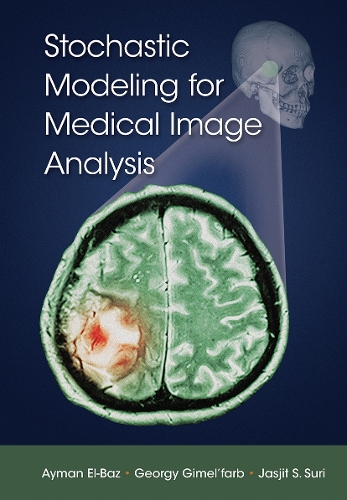 Паперова книга «Stochastic Modeling for Medical Image Analysis», авторів Айман Ель-Баз, Георгій Гімельфарб, Джасжит С. Сурі - фото №1