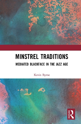 Бумажная книга «Minstrel Traditions: Mediated Blackface in the Jazz Age», автор Кевин Бирн - фото №1