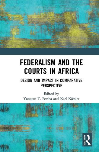 Бумажная книга «Federalism and the Courts in Africa: Design and Impact in Comparative Perspective» - фото №1